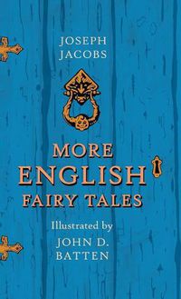 Cover image for More English Fairy Tales - Illustrated by John D. Batten