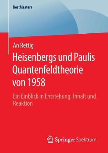 Cover image for Heisenbergs und Paulis Quantenfeldtheorie von 1958: Ein Einblick in Entstehung, Inhalt und Reaktion