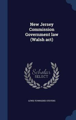 Cover image for New Jersey Commission Government Law (Walsh ACT)
