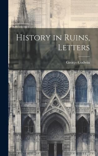 Cover image for History in Ruins, Letters