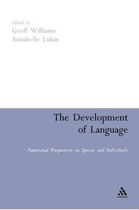 Cover image for The Development of Language: Functional Perspectives on Species and Individuals