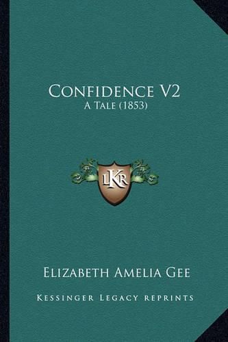 Cover image for Confidence V2: A Tale (1853)