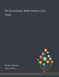 Cover image for Do Exclusionary Rules Ensure a Fair Trial?