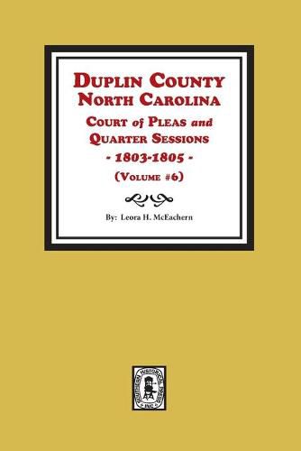 Cover image for Duplin County, North Carolina Court of Pleas and Quarter Sessions, 1803-1805. Volume #6