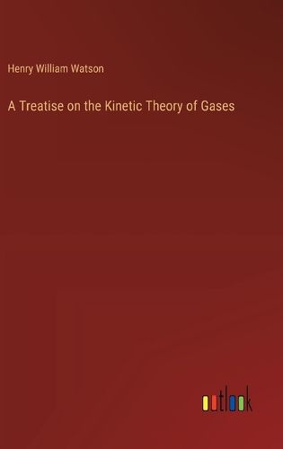 Cover image for A Treatise on the Kinetic Theory of Gases