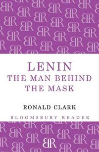 Cover image for Lenin: The Man Behind the Mask