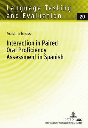 Interaction in Paired Oral Proficiency Assessment in Spanish: Rater and Candidate Input into Evidence Based Scale Development and Construct Definition