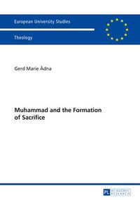 Cover image for Muhammad and the Formation of Sacrifice