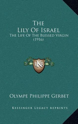 The Lily of Israel: The Life of the Blessed Virgin (1916)