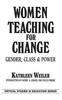 Cover image for Women Teaching for Change: Gender, Class and Power