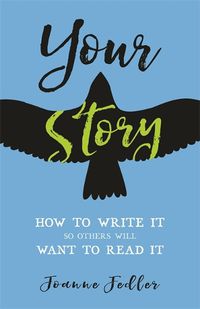 Cover image for Your Story: How to Write It So Others Will Want to Read It