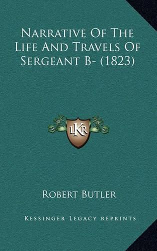 Cover image for Narrative of the Life and Travels of Sergeant B- (1823)