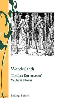 Cover image for Wonderlands: The Last Romances of William Morris