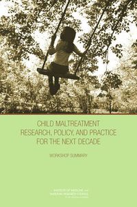 Cover image for Child Maltreatment Research, Policy, and Practice for the Next Decade: Workshop Summary