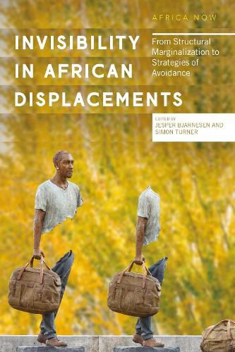 Cover image for Invisibility in African Displacements: From Structural Marginalization to Strategies of Avoidance