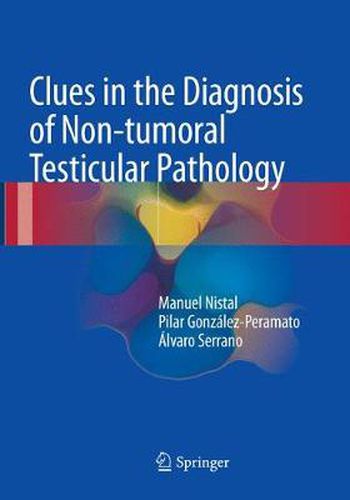 Cover image for Clues in the Diagnosis of Non-tumoral Testicular Pathology