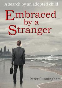 Cover image for Embraced by a Stranger: A Search by an Adopted Child