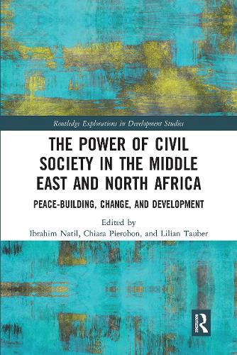 Cover image for The Power of Civil Society in the Middle East and North Africa: Peace-building, Change, and Development