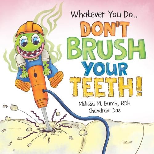 Cover image for Whatever You Do... Don't Brush Your Teeth!