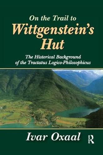 Cover image for On the Trail to Wittgenstein's Hut: The Historical Background of the Tractatus Logico-philosphicus