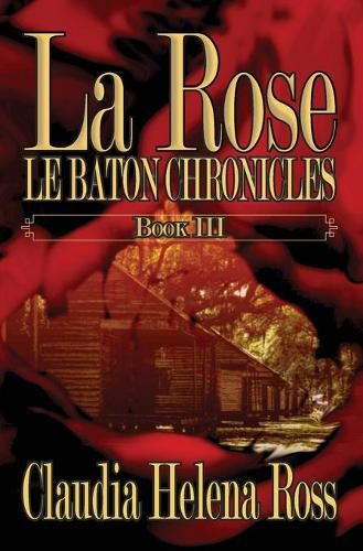 Cover image for La Rose Book III: Le Baton Chronicles