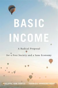 Cover image for Basic Income: A Radical Proposal for a Free Society and a Sane Economy