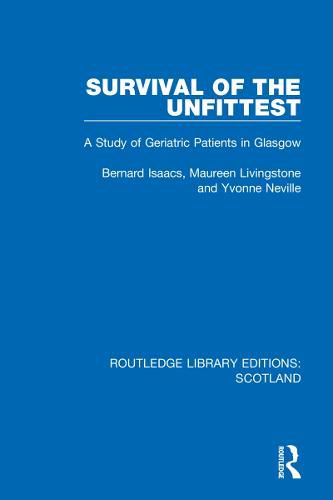 Cover image for Survival of the Unfittest: A Study of Geriatric Patients in Glasgow