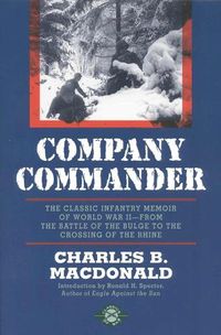 Cover image for Company Commander: The Classic Infantry Memoir of World War II -- From the Battle of the Bulge to the Crossing of the Rhine