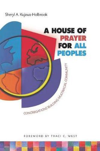 Cover image for A House of Prayer for All Peoples: Congregations Building Multiracial Community