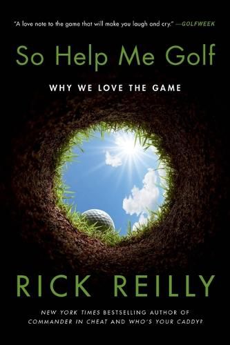 Cover image for So Help Me Golf: Why We Love the Game