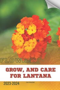 Cover image for Grow, and Care For Lantana