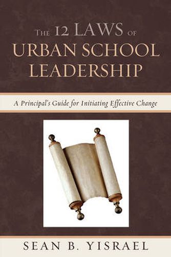 Cover image for The 12 Laws of Urban School Leadership: A Principal's Guide for Initiating Effective Change