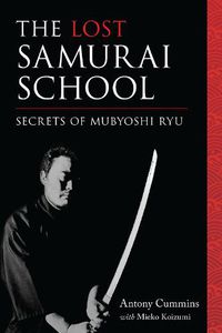 Cover image for The Lost Samurai School: Secrets of Mubyoshi Ryu