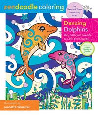 Cover image for Zendoodle Coloring: Dancing Dolphins: Loveable Ocean Friends to Color & Display
