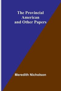 Cover image for The provincial American and other papers