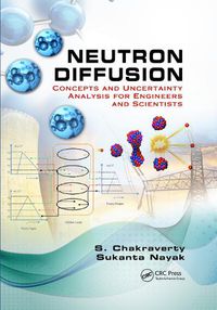 Cover image for Neutron Diffusion: Concepts and Uncertainty Analysis for Engineers and Scientists