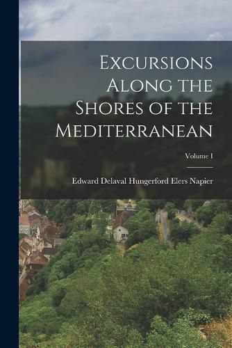 Cover image for Excursions Along the Shores of the Mediterranean; Volume I