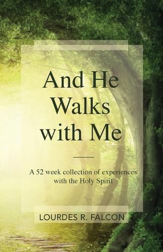 Cover image for And He Walks with Me: A 52 week collection of experiences with the Holy Spirit