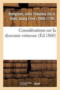 Cover image for Considerations Sur La Dyscrasie Veineuse Et Traduction Du Traite de Sthal Intitule de Vena Portae: Porta Malorum Hypochondriaco-Splenetico-Suffocativo-Hysterico-Colico-Haemorrhoidariorum, Halle, 1698