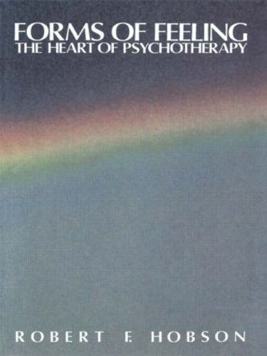 Cover image for Forms of Feeling: The Heart of Psychotherapy