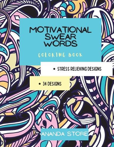 Cover image for Motivational Swear Words Coloring Book: Motivational Coloring Book For All Ages: Coloring Book for Inspiration and Relaxation with Encouraging Positive Affirmations and Quotes.