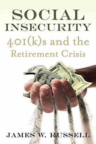 Cover image for Social Insecurity: 401(k)s and the Retirement Crisis