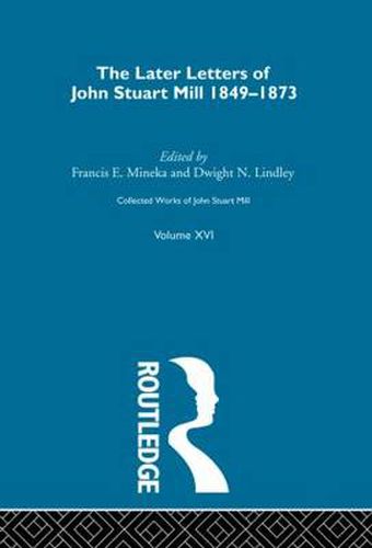 Collected Works of John Stuart Mill: XVI. Later Letters 1848-1873 Vol C