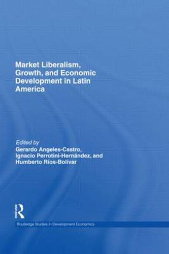 Cover image for Market Liberalism, Growth, and Economic Development in Latin America