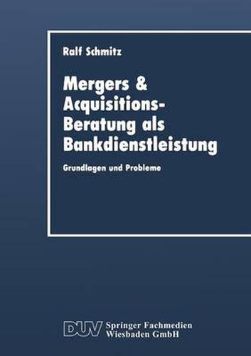 Cover image for Mergers & Acquisitions-Beratung ALS Bankdienstleistung: Grundlagen Und Probleme