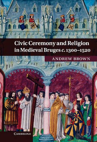 Cover image for Civic Ceremony and Religion in Medieval Bruges c.1300-1520