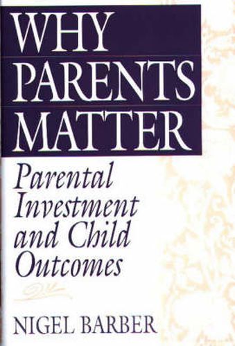 Cover image for Why Parents Matter: Parental Investment and Child Outcomes