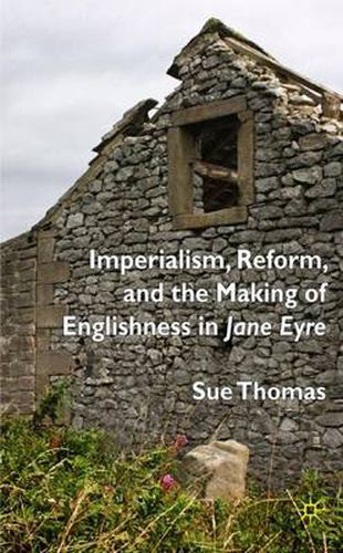 Cover image for Imperialism, Reform and the Making of Englishness in Jane Eyre