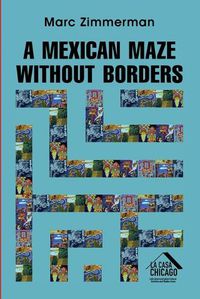 Cover image for A Mexican Maze Without Borders