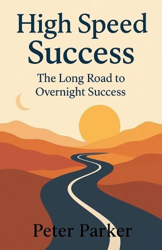 Cover image for High Speed Success The Long Road to Overnight Success